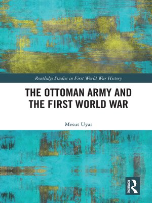 cover image of The Ottoman Army and the First World War